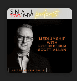Small Town Tales Podcast: Mediumship with Psychic Medium Scott Allan